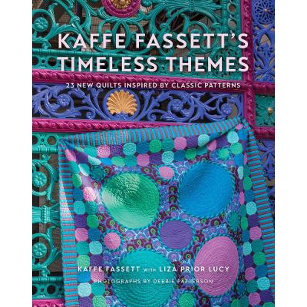 Kaffe Fassett's Timeless Themes: 23 New Quilts Inspired by Classic Patterns (Hardback)
